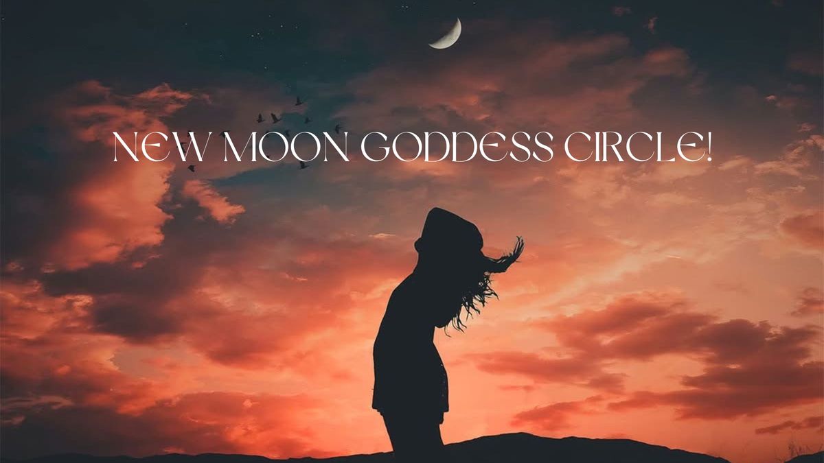 New Moon Goddess Circle!