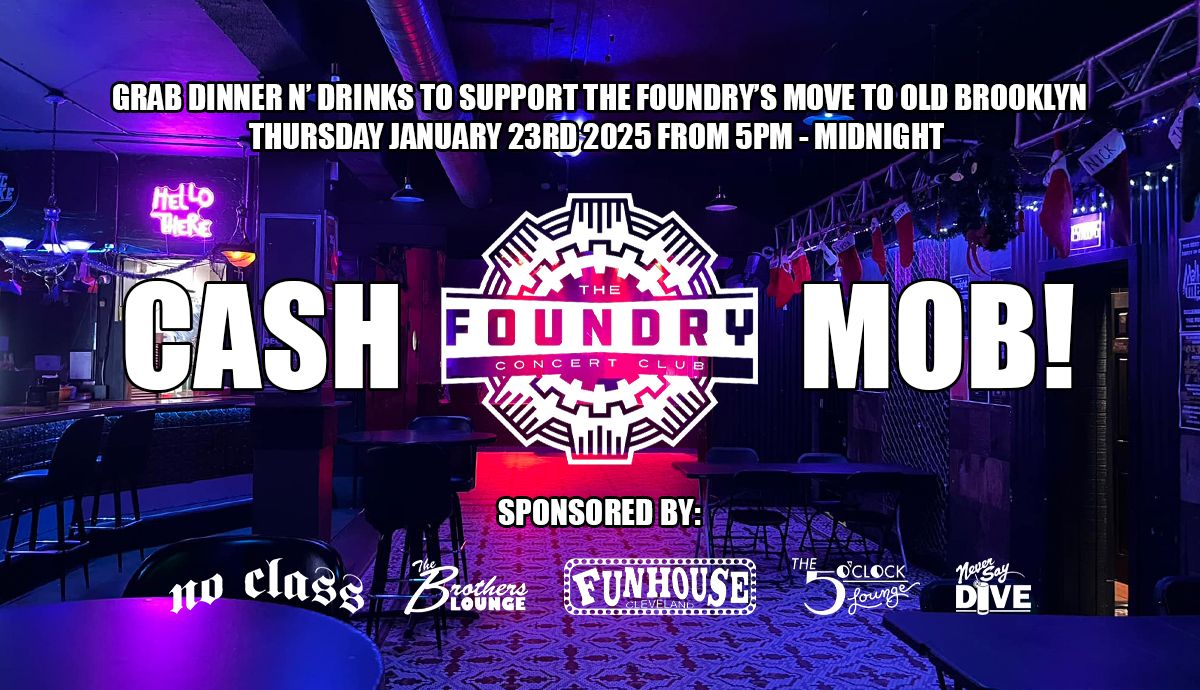 CASH MOB @ The Foundry Concert Club