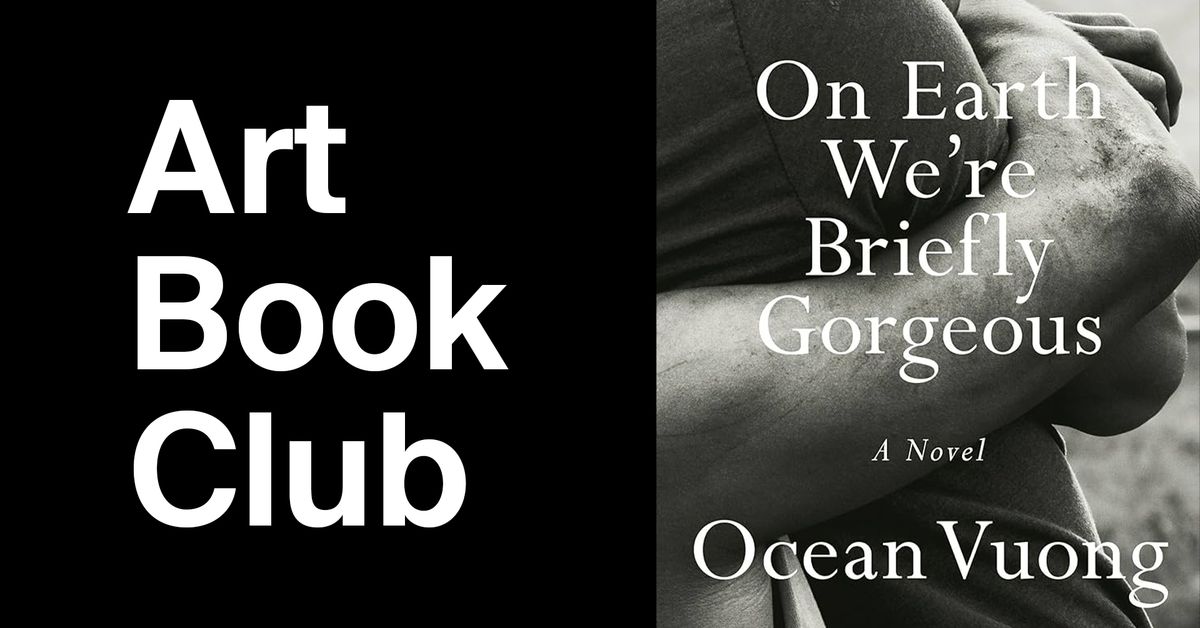 Art Book Club: On Earth We're Briefly Gorgeous