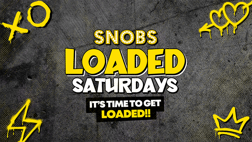 Loaded Saturdays @ Snobs Birmingham  \ud83e\udd1f29\/03