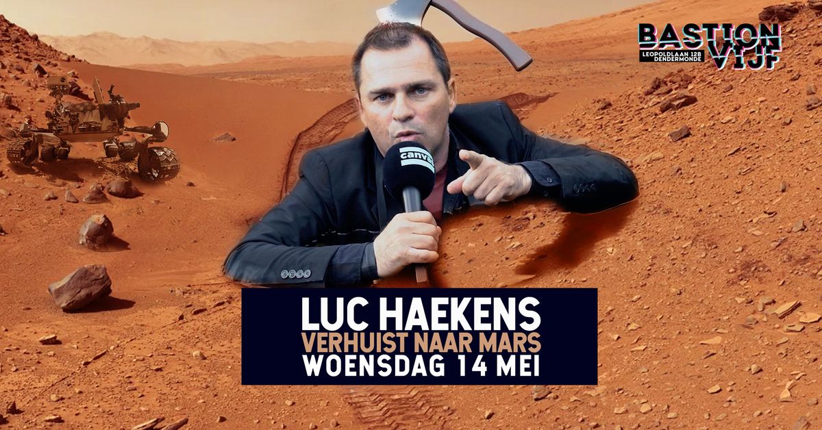 Luc Haekens verhuist naar Mars @ Bastion Vijf