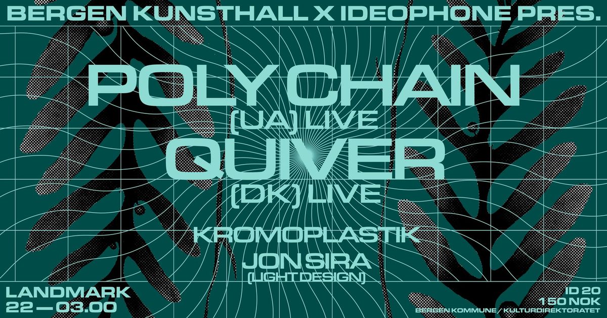 Bergen Kunsthall x Ideophone pres: Poly Chain live + Quiver live + Kromoplastik