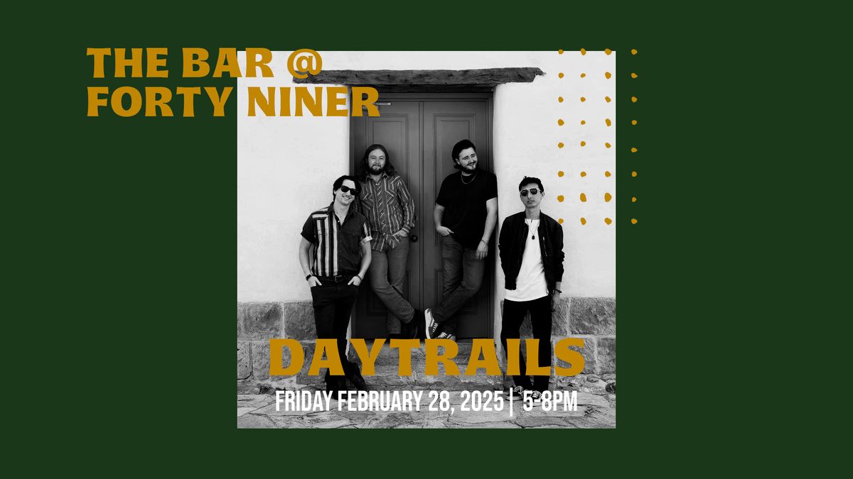 LIVE MUSIC - Daytrails - The Bar @ Forty Niner