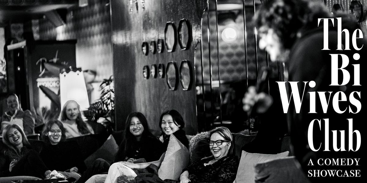 The Bi Wives Club: A Comedy Showcase