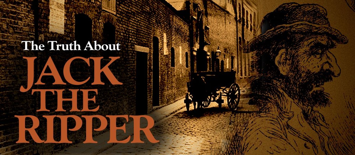 Live Talk: The Truth About Jack the Ripper