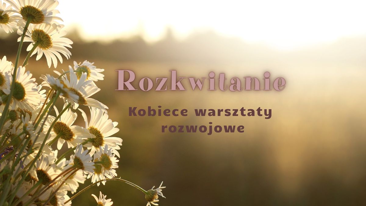 Rozkwitanie - Kobiece warsztaty rozwojowe