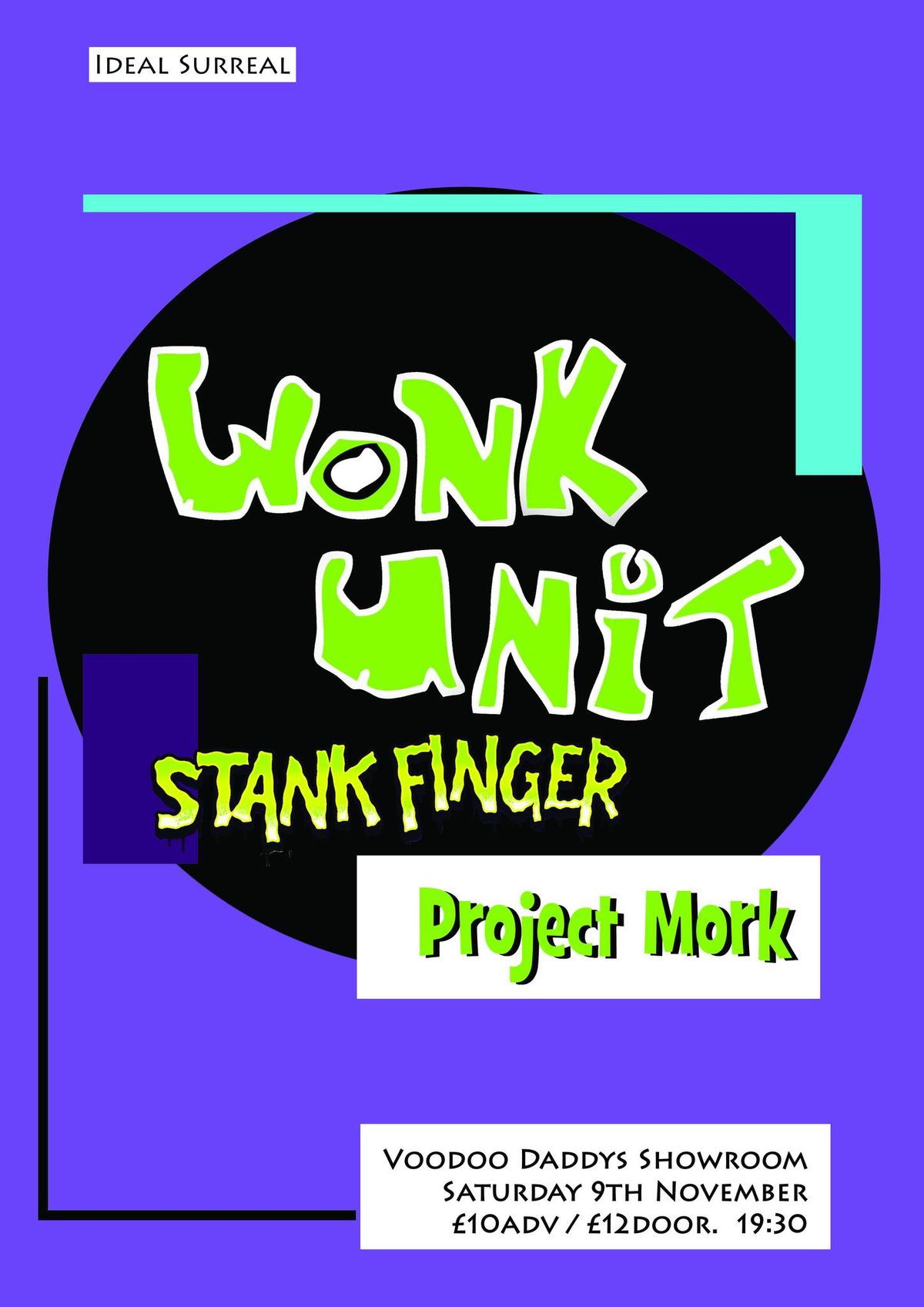 Ideal Surreal presents Wonk Unit, Stankfinger and Project Mork