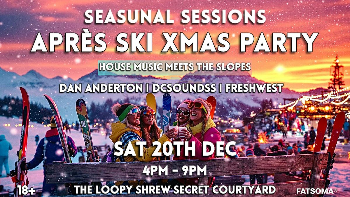 Seasunal Sessions presents 'Apres Ski' Xmas Party