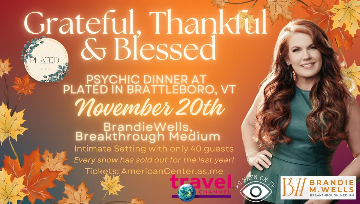 Grateful, Thankful & Blessed Psychic Dinner at Plated with Brandie Wells Nov 20th \/ Brattleboro, VT