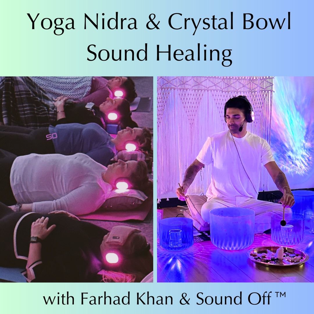 YOGA NIDRA & CRYSTAL BOWL SOUND HEALING WITH FARHAD KHAN & SOUND OFF