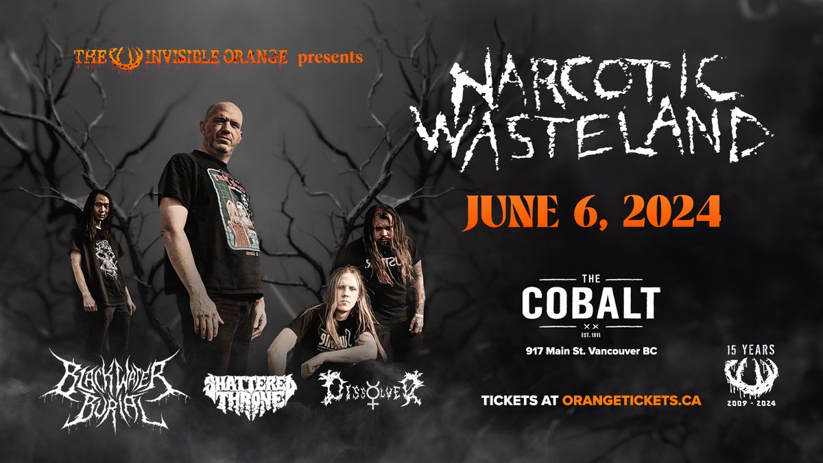 NARCOTIC WASTELAND \/\/ BLACKWATER BURIAL \/\/ SHATTERED THRONE \/\/ DISSOLVER. June 6 at The Cobalt