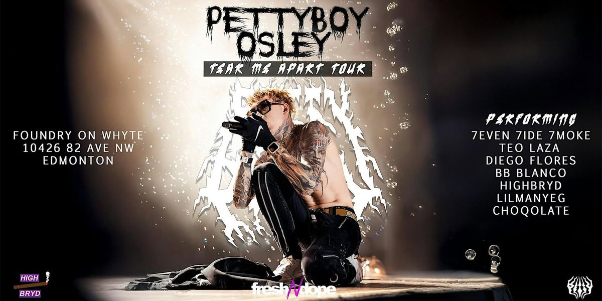 Petty Boy Osley - Tear Me Apart Tour : Edmonton