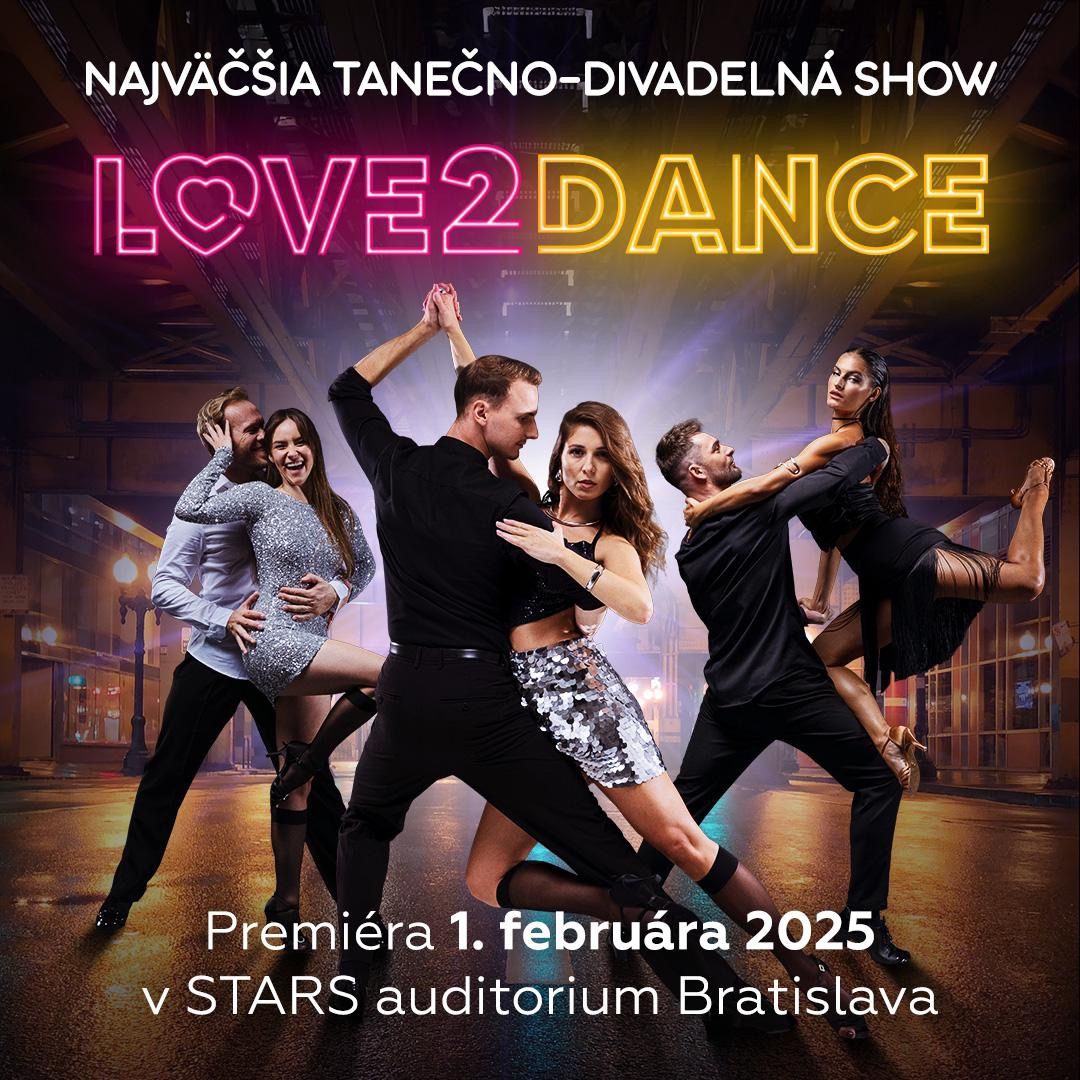 LOVE2DANCE Najv\u00e4\u010d\u0161ia tane\u010dno-divadeln\u00e1 show!