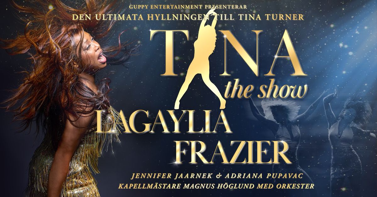 TINA \u2013 THE SHOW  med LaGaylia Frazier - Ume\u00e5 - 8 Mars