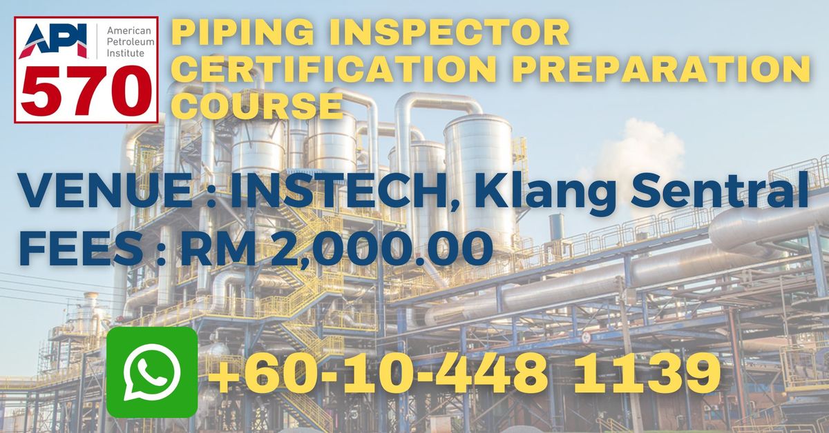 API 570 PIPING INSPECTOR : CERTIFICATION PREPARATION COURSE