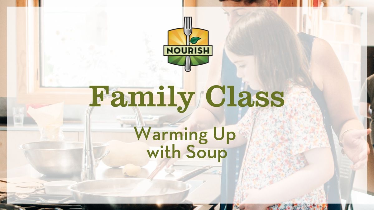 Family Farm to Table Class: Warming Up With Soup