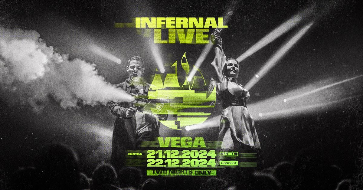 INFERNAL - VEGA - Two Nights Only - 21 + 22.12.2024 - F\u00e5 billetter!