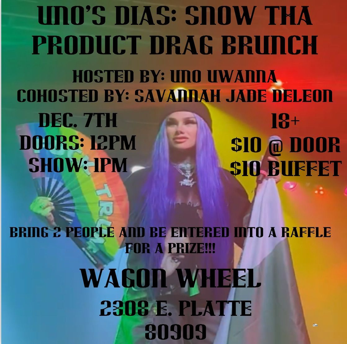 UNO\u2019s  Dias: Snow Tha Product Drag Brunch 