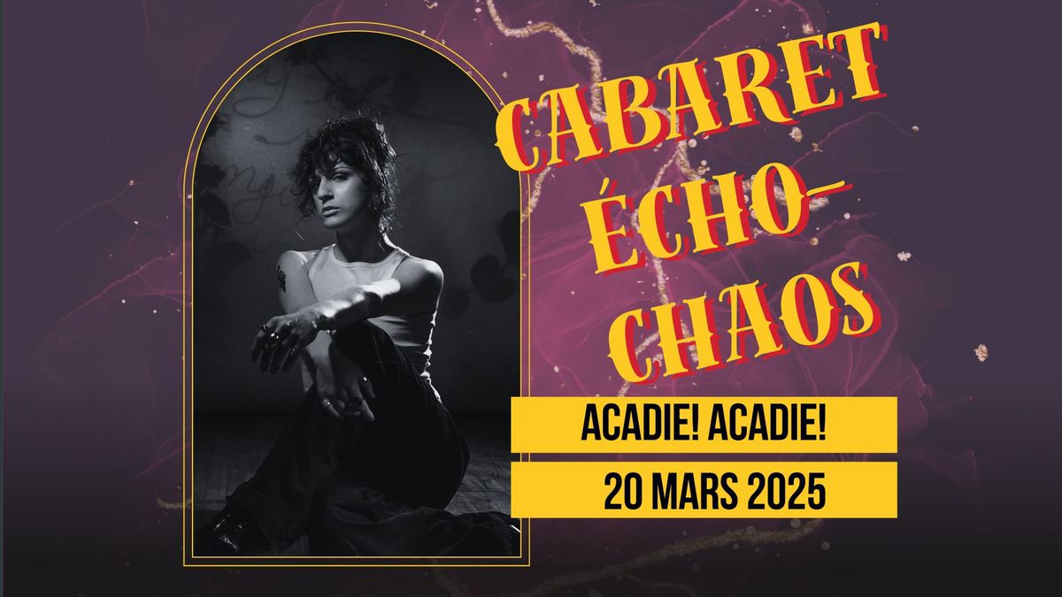 CABARET \u00c9CHO CHAOS - Acadie! Acadie!