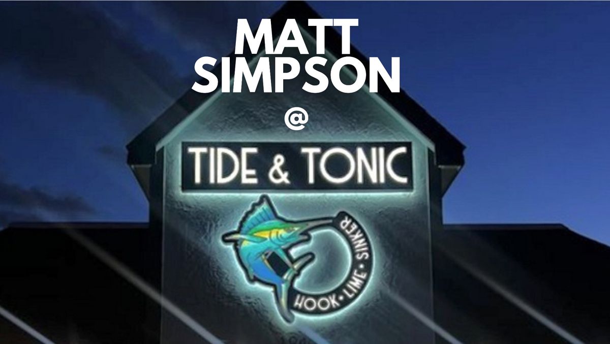 TIDE & TONIC MATT SIMPSON LIVE!