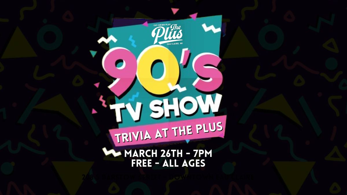 90's TV Show Trivia at The Plus!