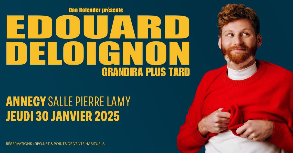 \u00c9DOUARD DELOIGNON \u2022 Salle Pierre Lamy, Annecy \u2022 Jeudi 30 janvier 2025