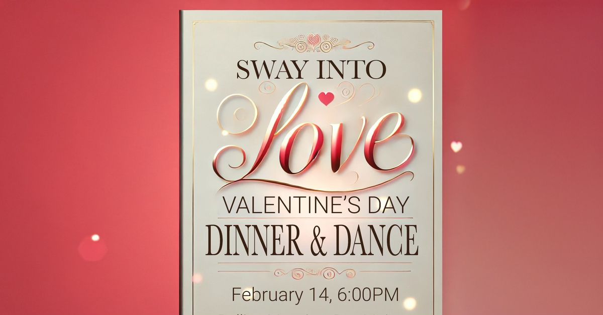 Sway Into Love: Valentine's Day Dinner & Dance