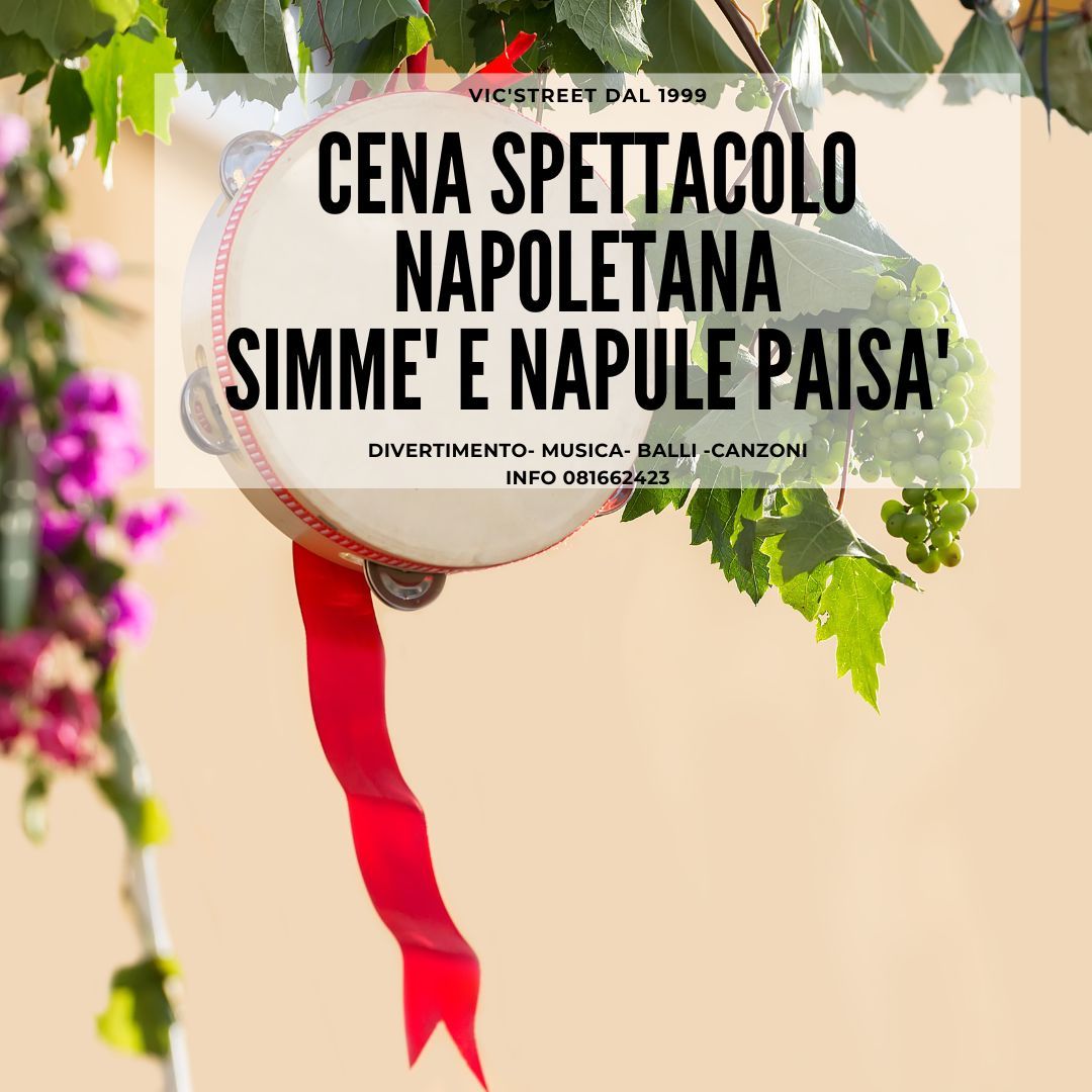 Cena Spettacolo Napoletano SIMME' E NAPULE PAISA'