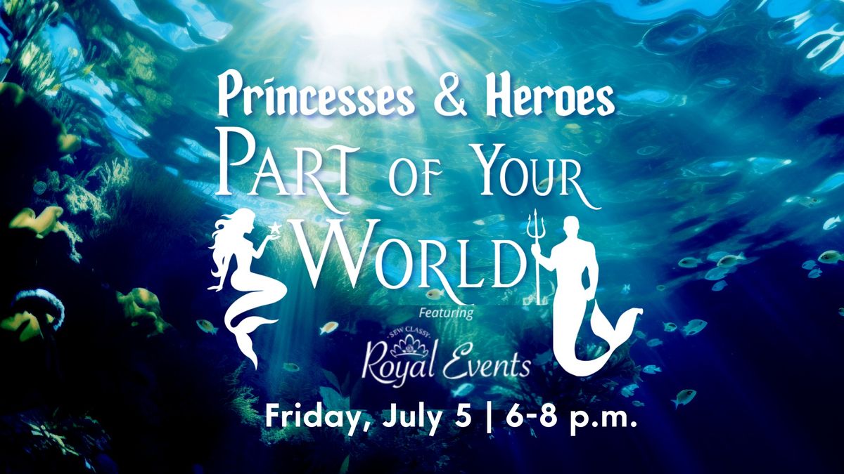 Princesses & Heroes: A Part of Your World