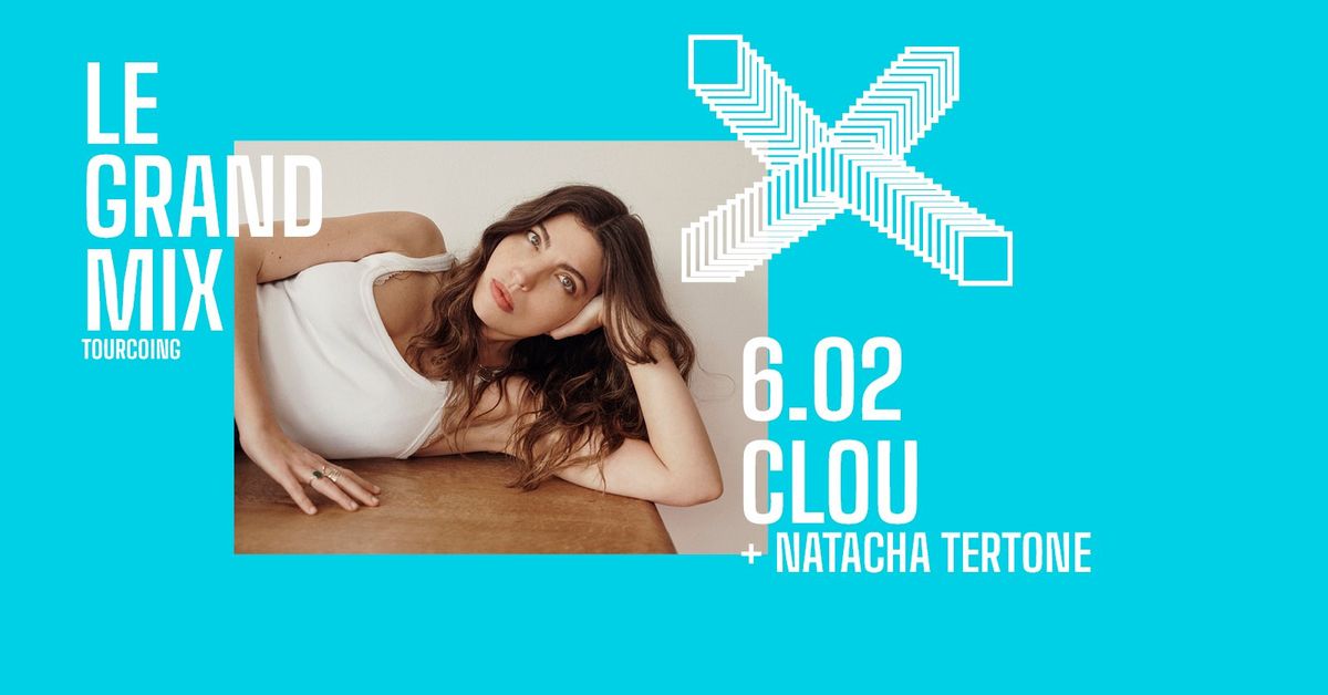 Clou + Natacha Tertone \u00b7 Le Grand Mix \u00b7 Tourcoing