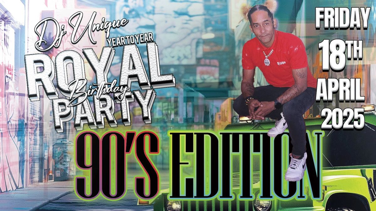 DJ Unique Royal Party- 90s Edition