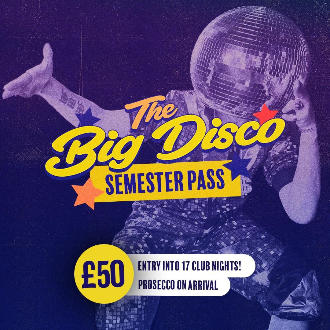 The Big Disco - Semester Pass! 