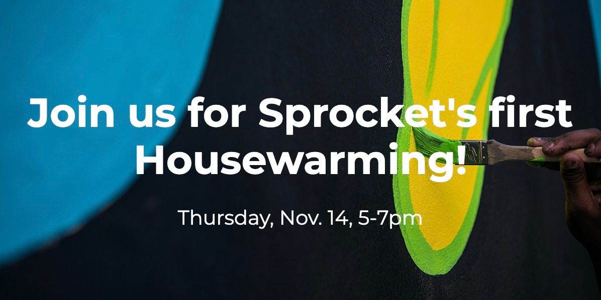 Sprocket Housewarming!