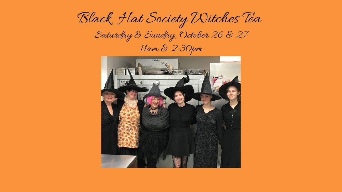 Black Hat Society Witches Tea | October 26 & 27