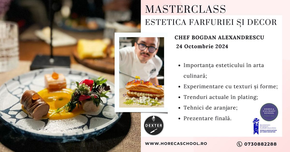 Masterclass Estetica farfuriei \u0219i decor \u2013 Chef Bogdan Alexandrescu \u201cDEXTER\u201d