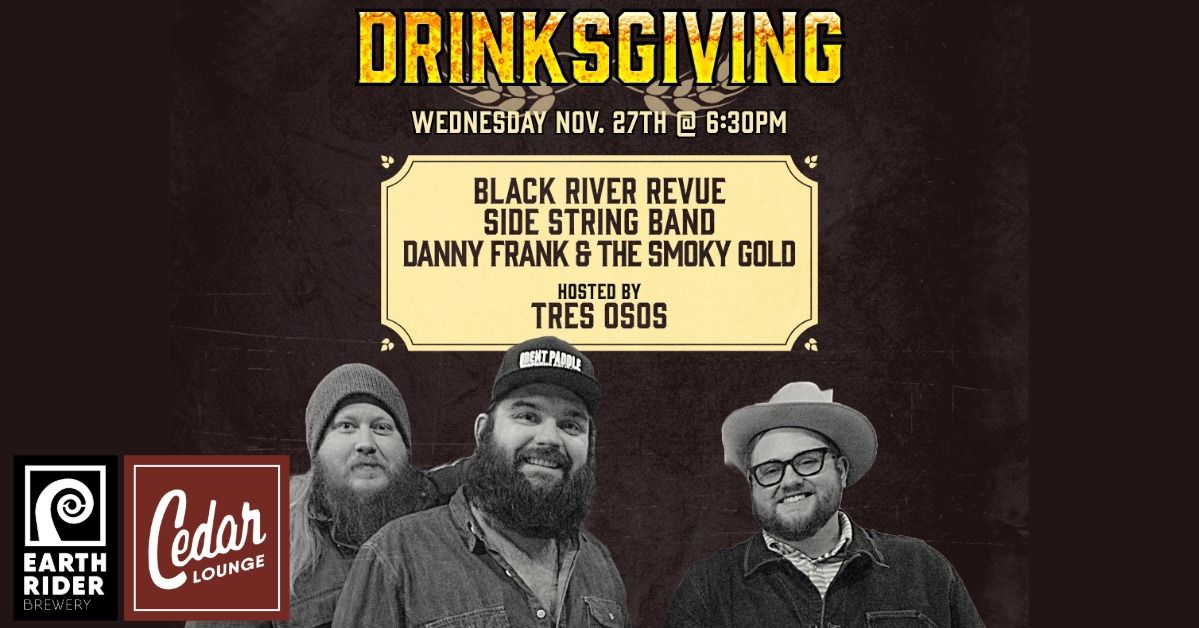 Drinksgiving | Tres Osos + Black River Revue + Side String Band + Danny Frank & The Smoky Gold 