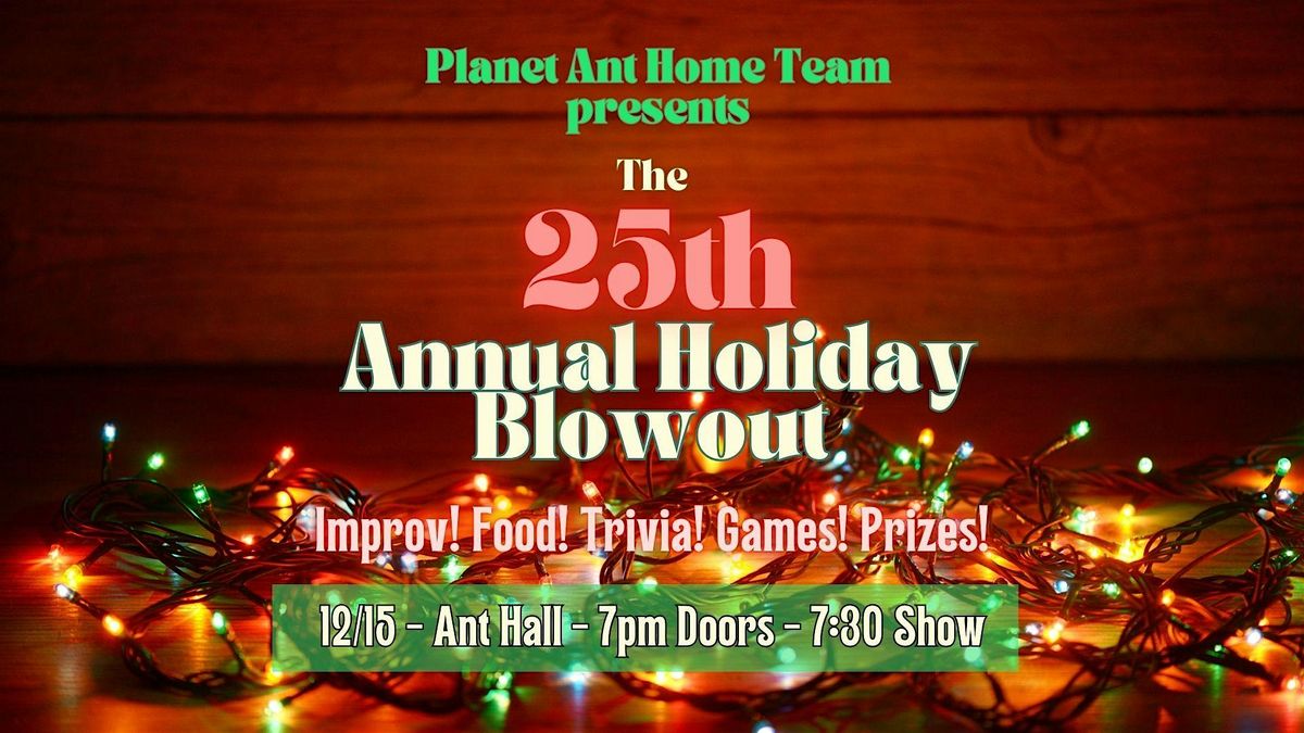 Planet Ant's 25th Annual Holiday Blowout