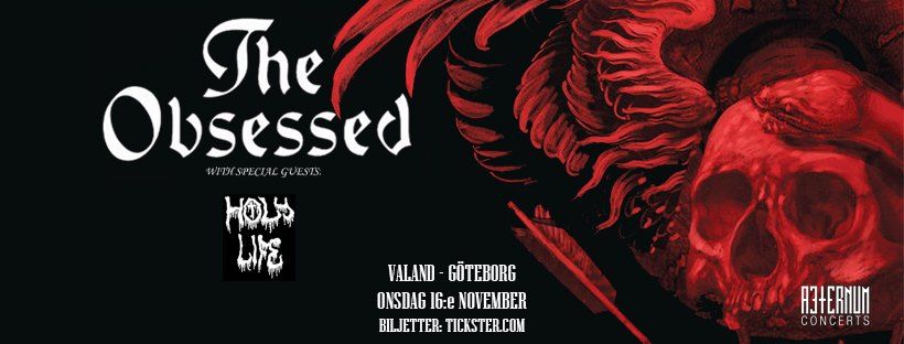 THE OBSESSED \/ Holy Life - Valand, G\u00f6teborg