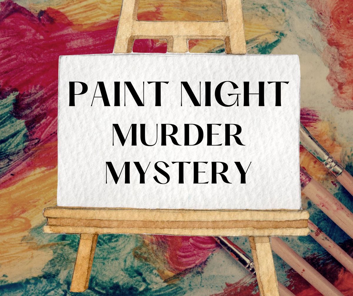 Paint Night mur\/der Mystery