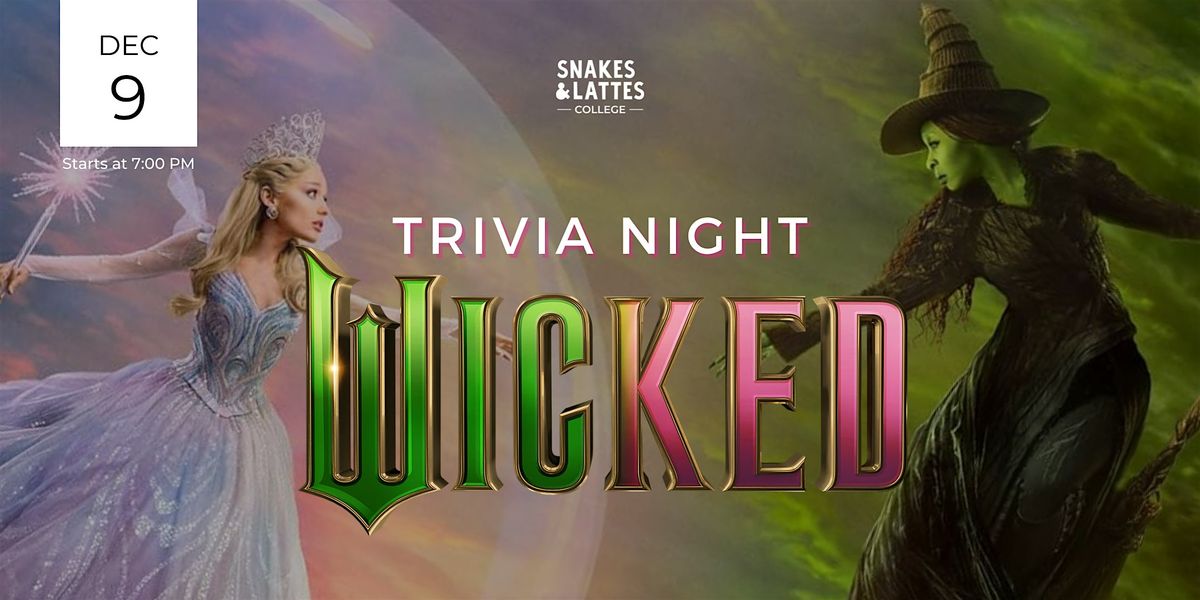 Wicked Trivia Night - Snakes & Lattes College