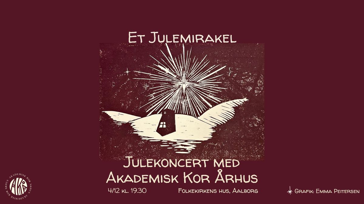 Et Julemirakel - Julekoncert med Akademisk Kor \u00c5rhus \/\/ Folkekirkens Hus, Aalborg