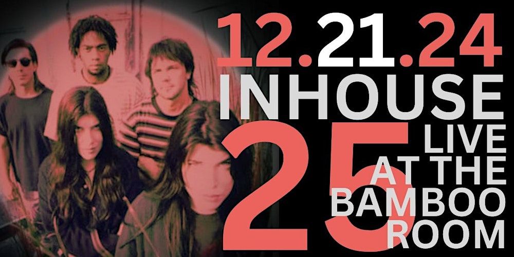 INHOUSE  25th Anniversary LIVE AT THE BAMBOO ROOM