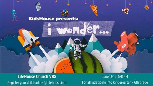 I Wonder Vbs Lifehouse Church Oak Ridge 13 June 21