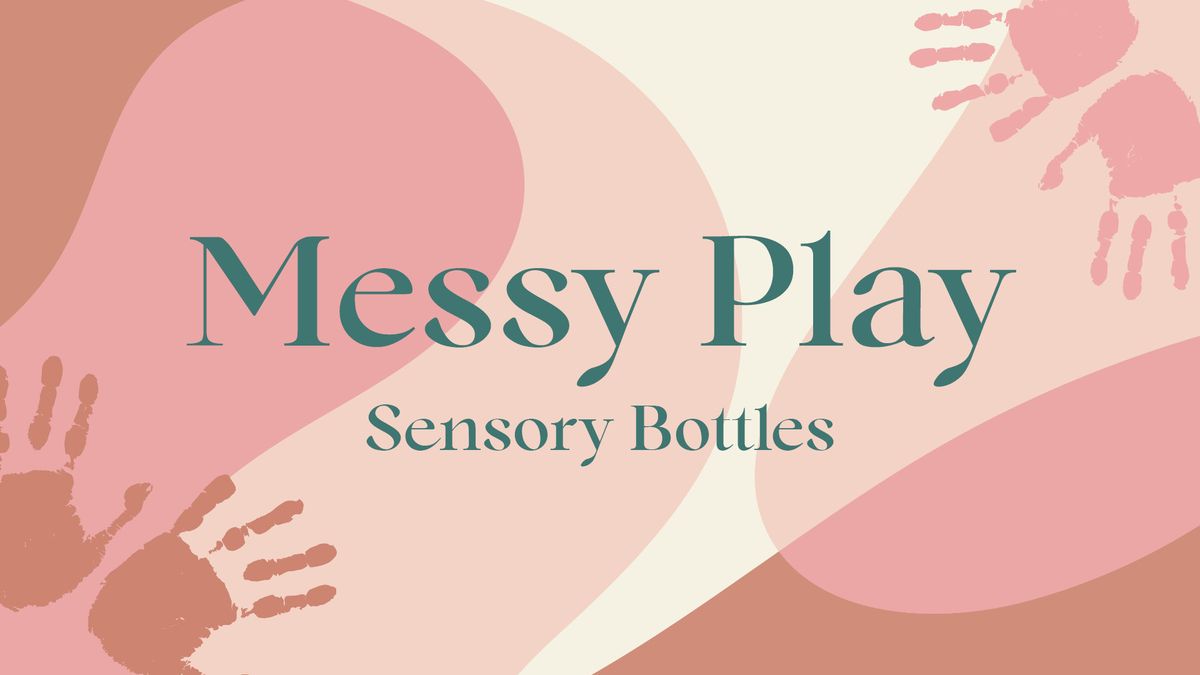 Messy Play - Sensory Bottles