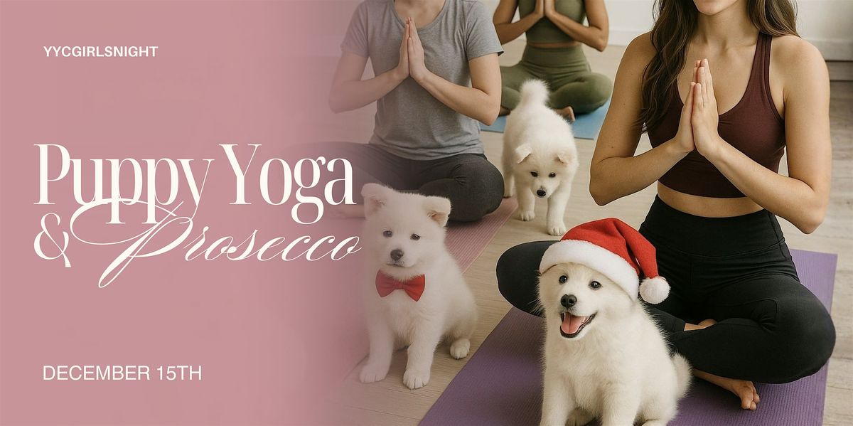 Puppy Yoga + Prosecco - A YYC Girls Night Event