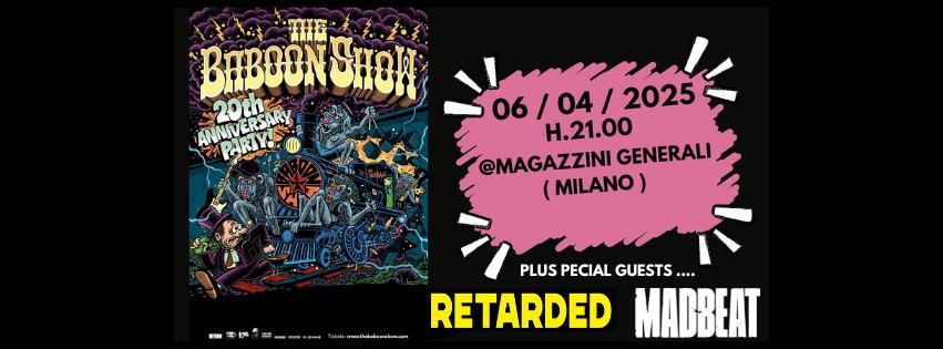 THE BABOON SHOW ( 20TH ANNIVERSARY TOUR ! ) Live @MAGAZZINI GENERALI.