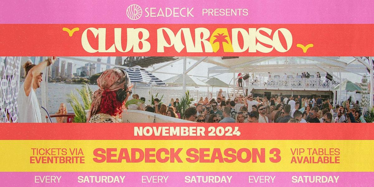 SEADECK presents CLUB PARADISO - Saturday 9th November 2024