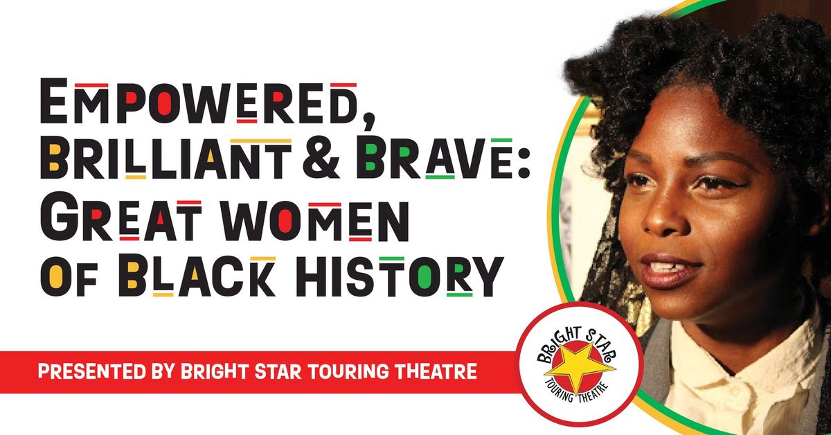 Empowered, Brilliant & Brave: Great Women of Black History