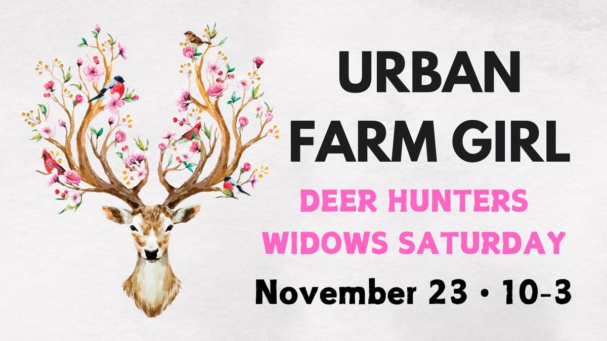 Urban Farm Girl Deer Hunting Widows Saturday