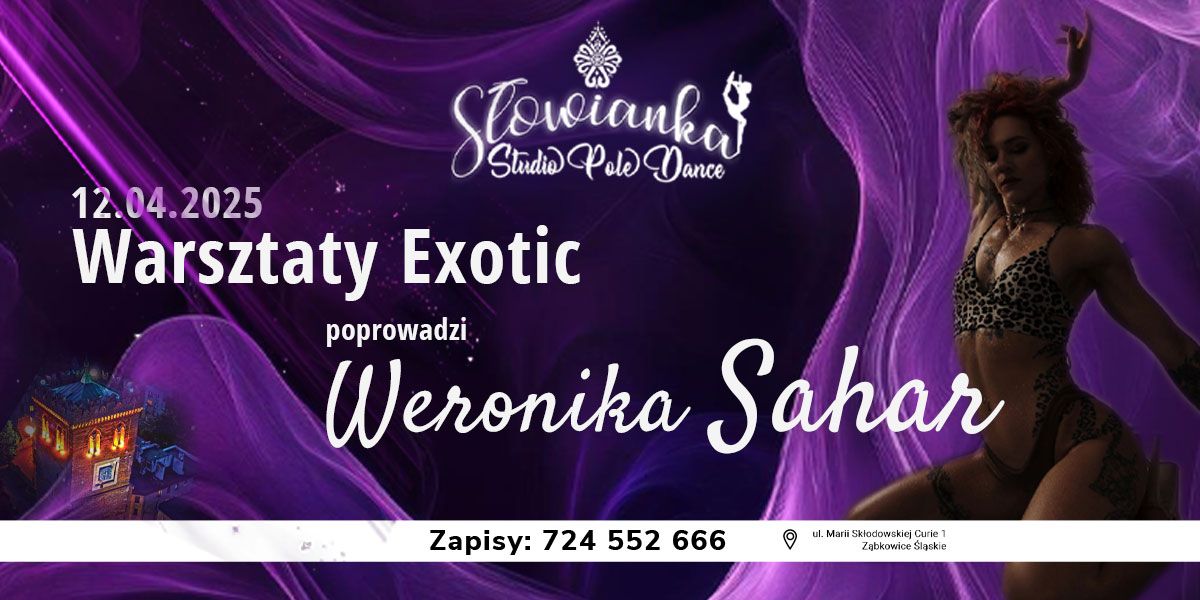 Warsztaty EXOTIC z Weronik\u0105 Sahar w S\u0142owiance !